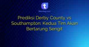 Prediksi Derby County vs Southampton: Kedua Tim Akan Bertarung Sengit