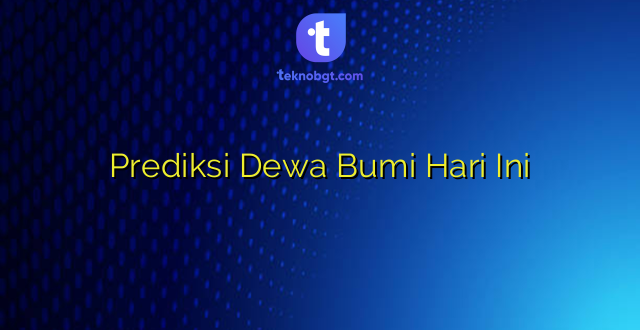 Prediksi Dewa Bumi Hari Ini