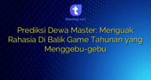 Prediksi Dewa Master: Menguak Rahasia Di Balik Game Tahunan yang Menggebu-gebu