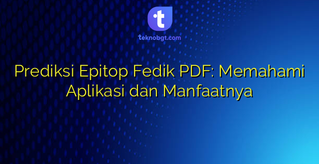 Prediksi Epitop Fedik PDF: Memahami Aplikasi dan Manfaatnya
