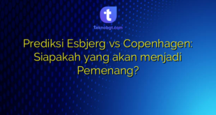 Prediksi Esbjerg vs Copenhagen: Siapakah yang akan menjadi Pemenang?
