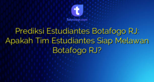Prediksi Estudiantes Botafogo RJ: Apakah Tim Estudiantes Siap Melawan Botafogo RJ?
