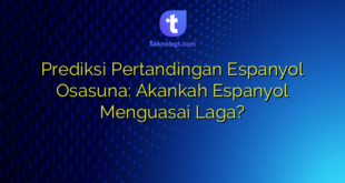 Prediksi Pertandingan Espanyol Osasuna: Akankah Espanyol Menguasai Laga?