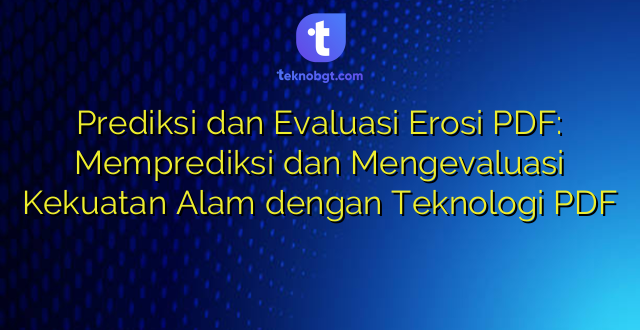 Prediksi dan Evaluasi Erosi PDF: Memprediksi dan Mengevaluasi Kekuatan Alam dengan Teknologi PDF