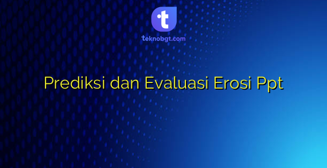 Prediksi dan Evaluasi Erosi Ppt