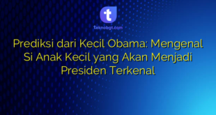 Prediksi dari Kecil Obama: Mengenal Si Anak Kecil yang Akan Menjadi Presiden Terkenal