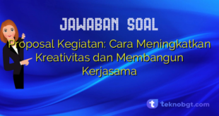 Proposal Kegiatan: Cara Meningkatkan Kreativitas dan Membangun Kerjasama