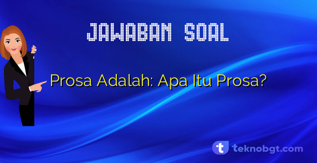 Prosa Adalah: Apa Itu Prosa?