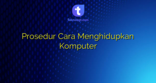 Prosedur Cara Menghidupkan Komputer