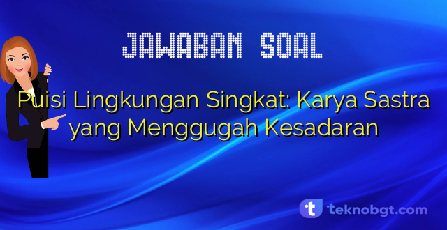 Puisi Lingkungan Singkat: Karya Sastra yang Menggugah Kesadaran