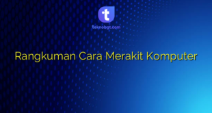 Rangkuman Cara Merakit Komputer