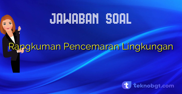 Rangkuman Pencemaran Lingkungan