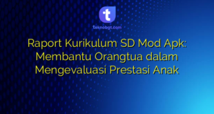 Raport Kurikulum SD Mod Apk: Membantu Orangtua dalam Mengevaluasi Prestasi Anak
