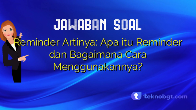 Contoh Reminder Simple Reminder Artinya: Apa itu Reminder dan Bagaimana Cara Menggunakannya ...