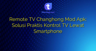 Remote TV Changhong Mod Apk: Solusi Praktis Kontrol TV Lewat Smartphone