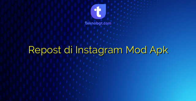 Repost di Instagram Mod Apk