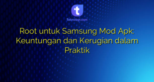 Root untuk Samsung Mod Apk: Keuntungan dan Kerugian dalam Praktik