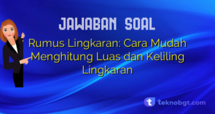 Rumus Lingkaran: Cara Mudah Menghitung Luas dan Keliling Lingkaran