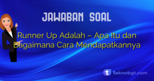 Runner Up Adalah – Apa Itu dan Bagaimana Cara Mendapatkannya
