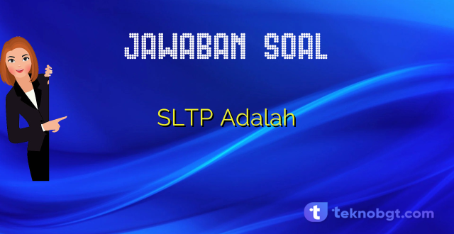 SLTP Adalah
