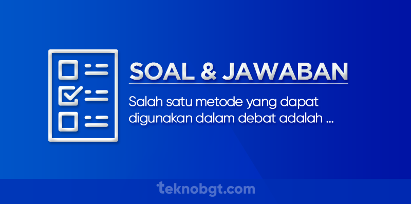 Salah satu metode yang dapat digunakan dalam debat adalah metode