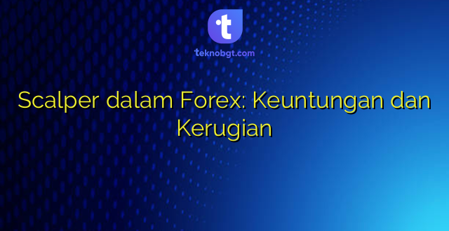 Scalper dalam Forex: Keuntungan dan Kerugian