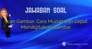 Scan Gambar: Cara Mudah dan Cepat Mendigitalkan Gambar