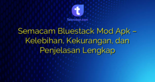 Semacam Bluestack Mod Apk – Kelebihan, Kekurangan, dan Penjelasan Lengkap