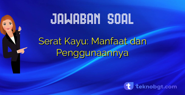 Serat Kayu: Manfaat dan Penggunaannya