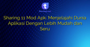 Sharing 11 Mod Apk: Menjelajahi Dunia Aplikasi Dengan Lebih Mudah dan Seru