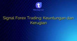 Signal Forex Trading: Keuntungan dan Kerugian