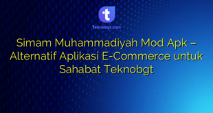 Simam Muhammadiyah Mod Apk – Alternatif Aplikasi E-Commerce untuk Sahabat Teknobgt