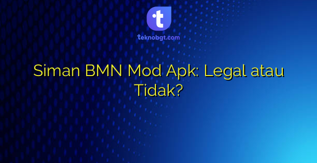 Siman BMN Mod Apk: Legal atau Tidak?