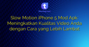 Slow Motion iPhone 5 Mod Apk: Meningkatkan Kualitas Video Anda dengan Cara yang Lebih Lambat