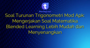 Soal Turunan Trigonometri Mod Apk: Mengerjakan Soal Matematika Blended Learning Lebih Mudah dan Menyenangkan