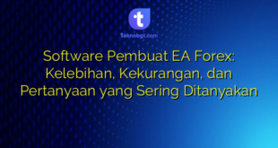Software Pembuat EA Forex: Kelebihan, Kekurangan, dan Pertanyaan yang Sering Ditanyakan