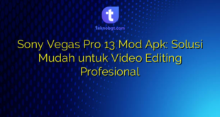 Sony Vegas Pro 13 Mod Apk: Solusi Mudah untuk Video Editing Profesional