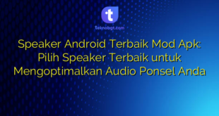 Speaker Android Terbaik Mod Apk: Pilih Speaker Terbaik untuk Mengoptimalkan Audio Ponsel Anda