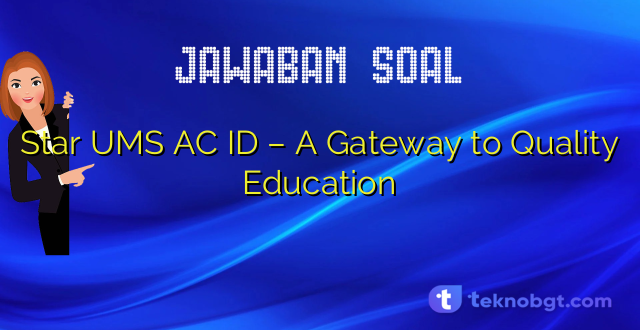 Star UMS AC ID – A Gateway to Quality Education