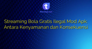 Streaming Bola Gratis Ilegal Mod Apk: Antara Kenyamanan dan Konsekuensi
