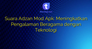 Suara Adzan Mod Apk: Meningkatkan Pengalaman Beragama dengan Teknologi