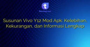 Susunan Vivo Y12 Mod Apk: Kelebihan, Kekurangan, dan Informasi Lengkap