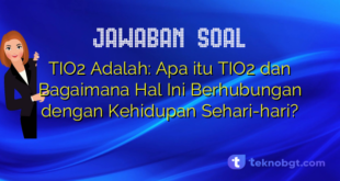 TIO2 Adalah: Apa itu TIO2 dan Bagaimana Hal Ini Berhubungan dengan Kehidupan Sehari-hari?
