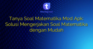 Tanya Soal Matematika Mod Apk: Solusi Mengerjakan Soal Matematika dengan Mudah