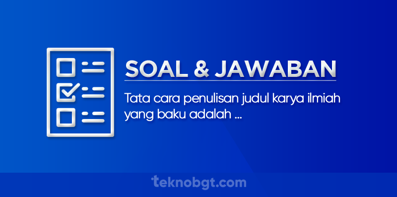 Tata cara penulisan judul karya ilmiah yang baku adalah