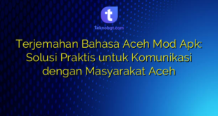 Terjemahan Bahasa Aceh Mod Apk: Solusi Praktis untuk Komunikasi dengan Masyarakat Aceh