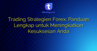 Trading Strategien Forex: Panduan Lengkap untuk Meningkatkan Kesuksesan Anda