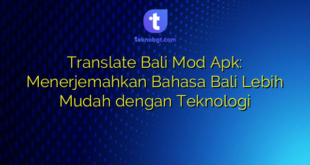 Translate Bali Mod Apk: Menerjemahkan Bahasa Bali Lebih Mudah dengan Teknologi