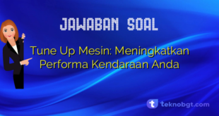 Tune Up Mesin: Meningkatkan Performa Kendaraan Anda