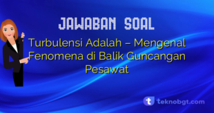 Turbulensi Adalah – Mengenal Fenomena di Balik Guncangan Pesawat